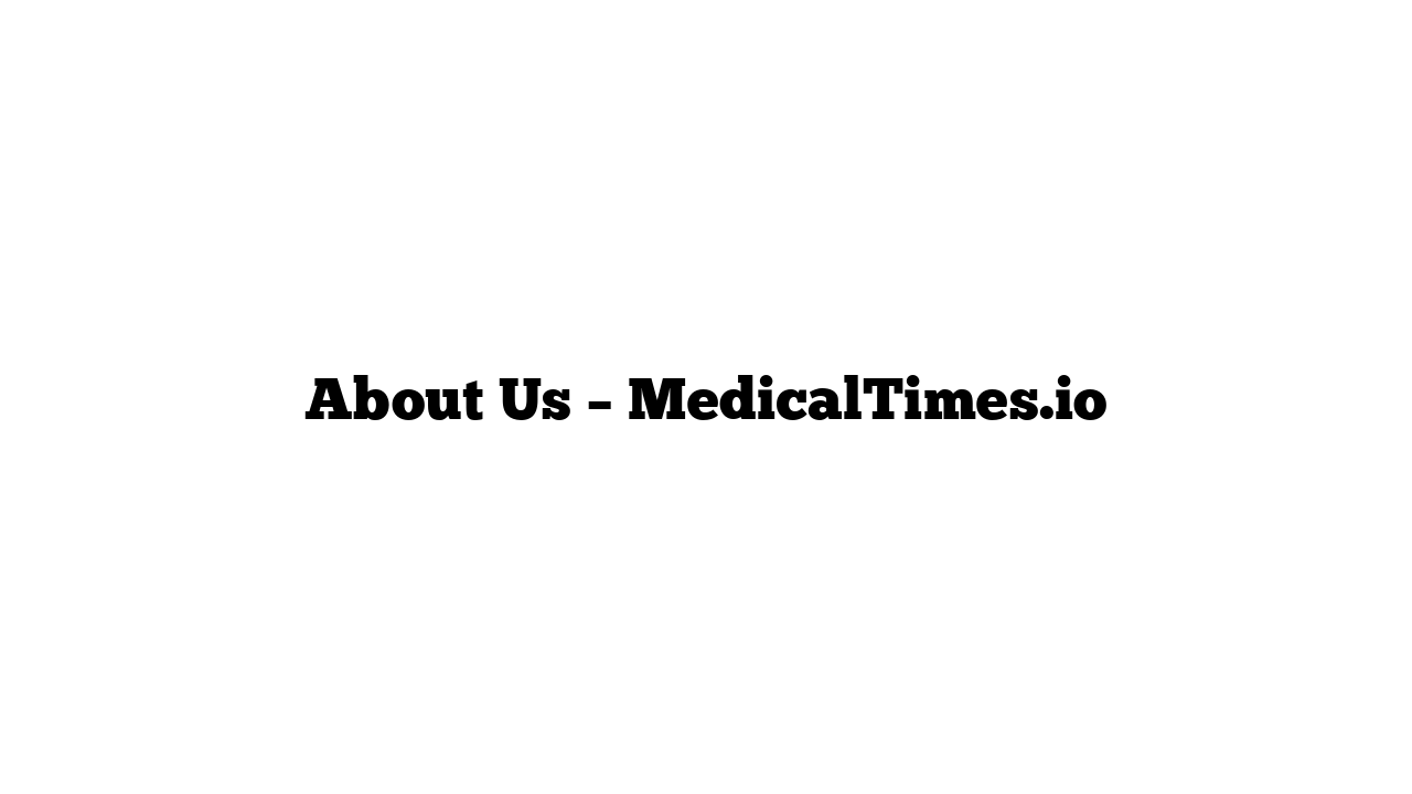 About Us – MedicalTimes.io