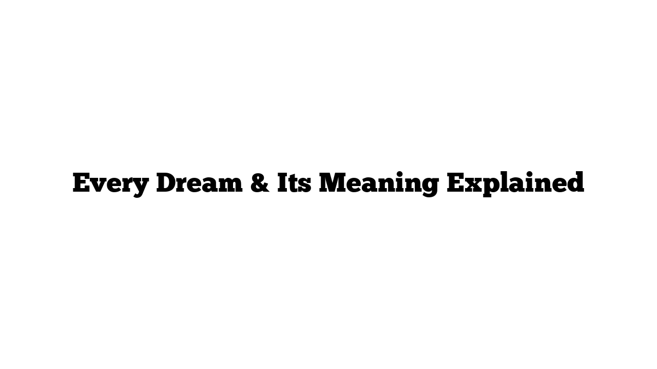 Every Dream & Its Meaning Explained