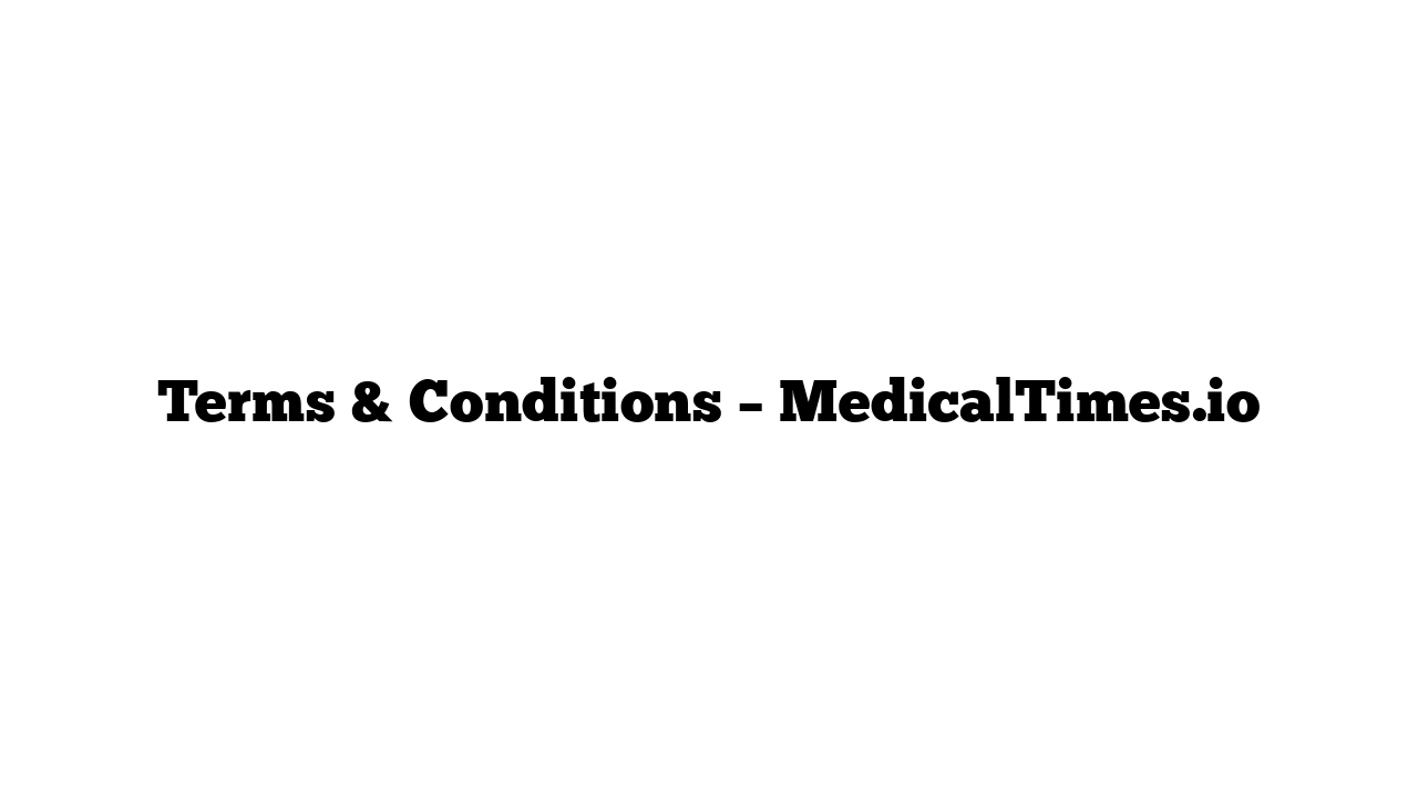 Terms & Conditions – MedicalTimes.io