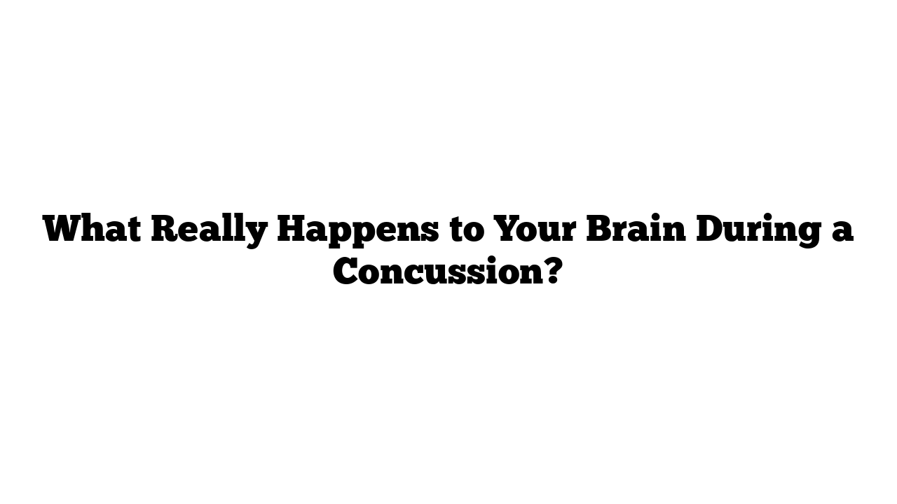 What Really Happens to Your Brain During a Concussion?