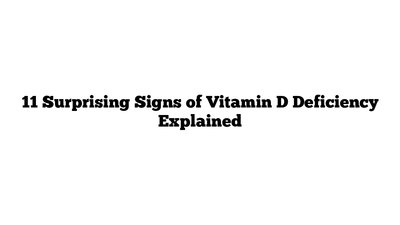 11 Surprising Signs of Vitamin D Deficiency Explained