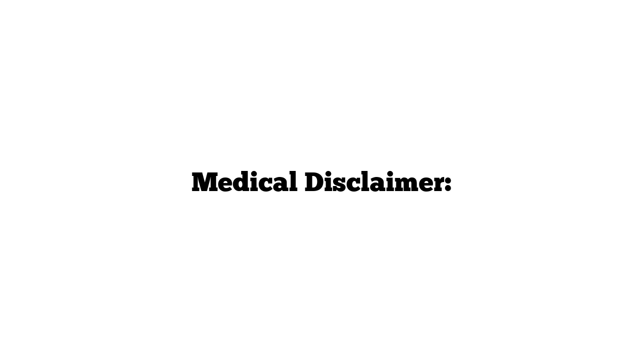 Medical Disclaimer: