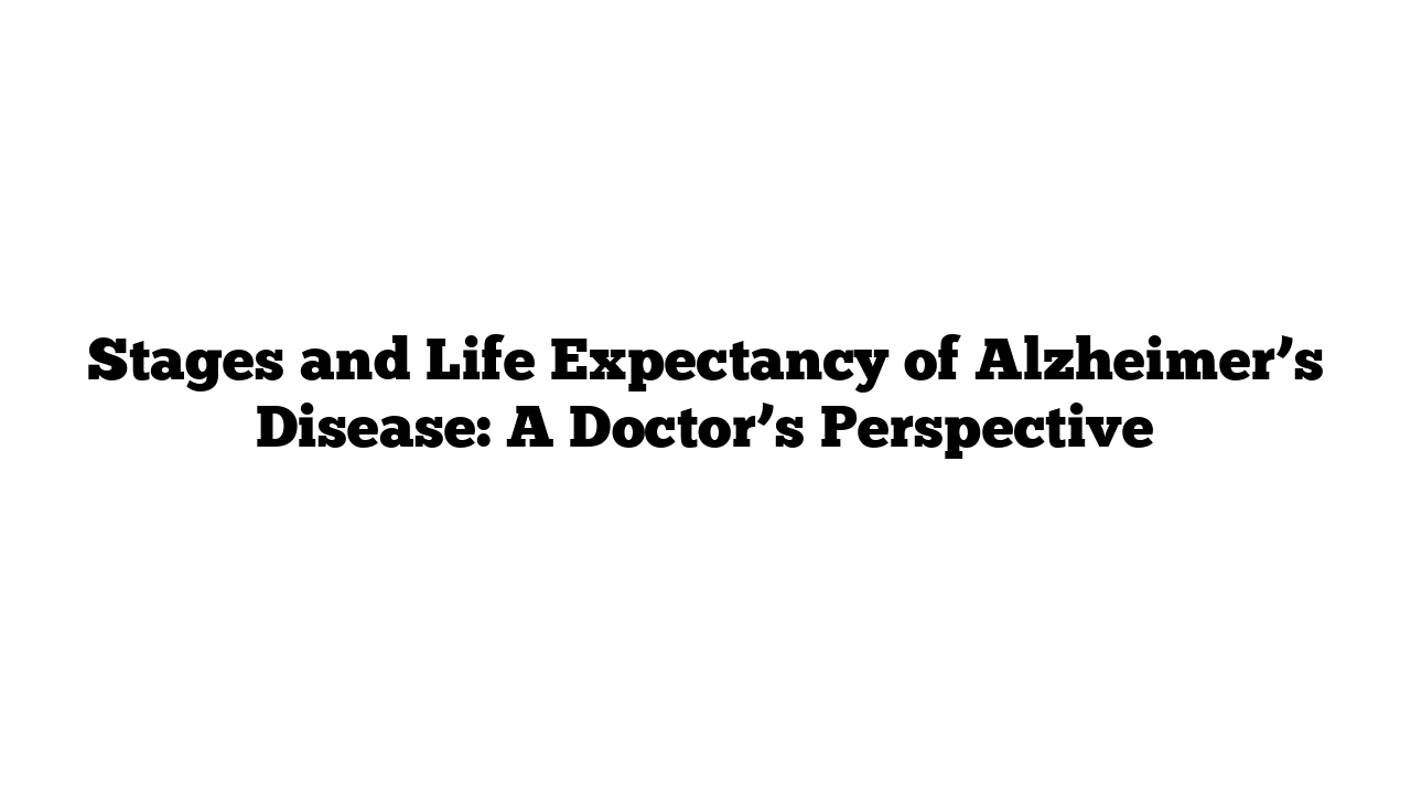 Stages and Life Expectancy of Alzheimer’s Disease